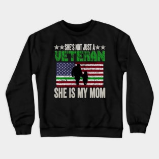 She's Not Just A Veteran, She Is My Mom Crewneck Sweatshirt